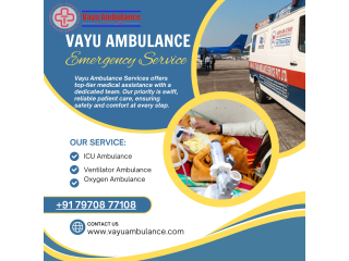 Vayu Road Ambulance Services in Saguna More - With All Necessary Medical Tools and Technology