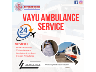 Vayu Road Ambulance Services in Rajendra Nagar - With Full ICU Medical Setup
